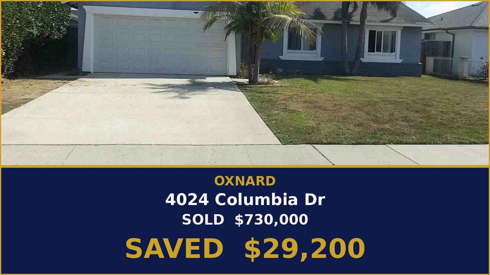 House sold at 4024 Columbia Dr, Oxnard, saving $29,200.